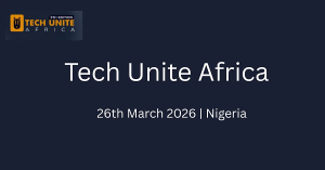 Nigeria : Tech Unite Africa 2026 se tiendra le 26 mars &agrave; Lagos